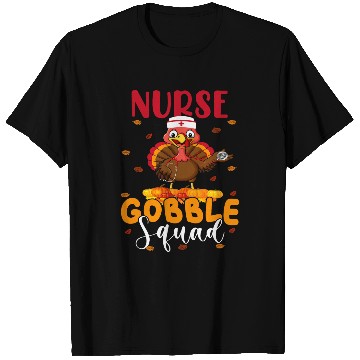 Discover nurses Job Gobble Squad Funny Thanksgiving Turkey nurses T-Shirts