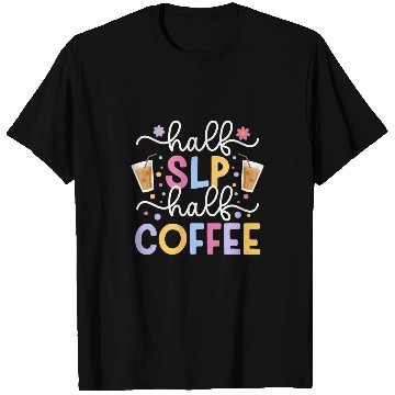 Discover Coffee Fun Half SLP Half Coffee Speech Language Pathologist T-Shirts
