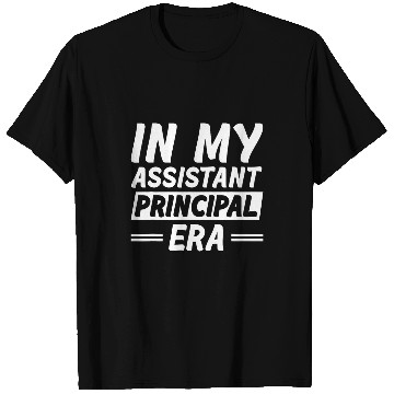 Discover In My Assistant Principal Era 4 T-Shirts
