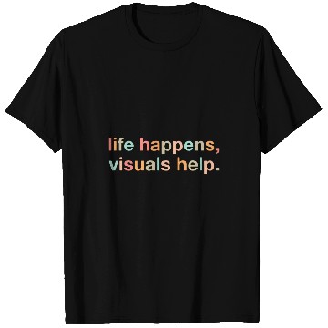 Discover Life Happens Visuals Help Special Education Teacher Aide T-Shirts