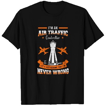 Discover Air Traffic Control ATC Aircraft Controller Im Never Wrong T-Shirts