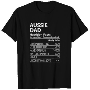 Discover Aussie Dad Nutrition Facts Funny Aussie Dog Owner T-Shirts