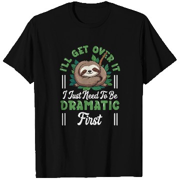 Discover Sloth Pet Drama Queen Lazy Sleepy Dramatic Humor T-Shirts