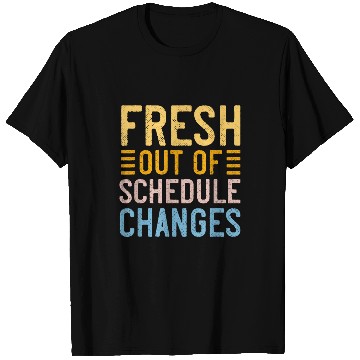 Discover Funny School Counselor Fresh Out Of Schedule Changes Humor T-Shirts