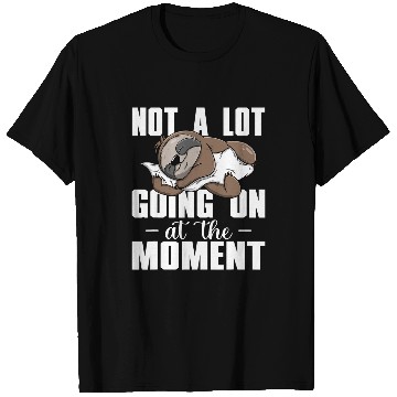 Discover not a lot going on at 2moment lazy bored sloth T-Shirts