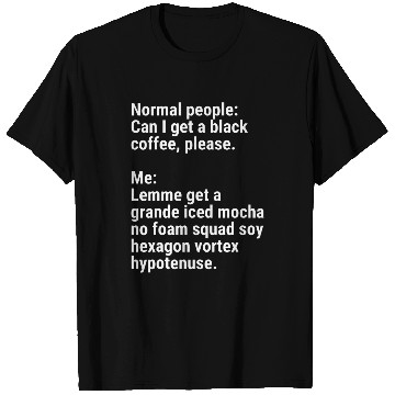 Discover Coffee Fun Normal People Vs Me Grande Iced Mocha Funny Ordering Coffee T-Shirts