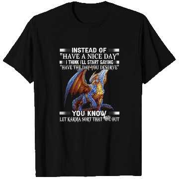 Discover Dragon Pet instead of have a nice day T-Shirts