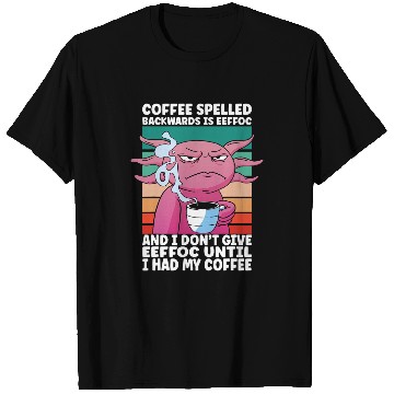 Discover Coffee Fun Morning People Salamander Lizard Coffee Axolotls 1 T-Shirts
