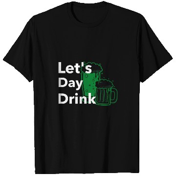 Discover Beer Fun Lets Day Drink Green Beer for St Patrick s Day T-Shirts