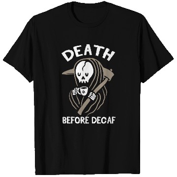 Discover Coffee Fun Saying Coffee Lovers Death Before Decaf T-Shirts