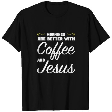 Discover Coffee Fun mornings are better with coffee and jesus coffee T-Shirts