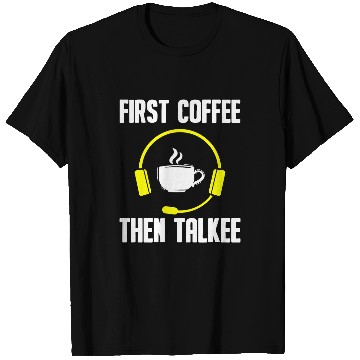Discover Coffee Fun First Coffee Then Talkee 911 Emergency Operator Dispatcher T-Shirts