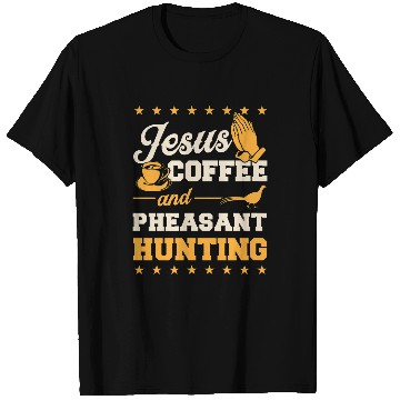 Discover Coffee Fun Jesus Coffee And Pheasant Hunting Funny Christian Hunter 8 T-Shirts