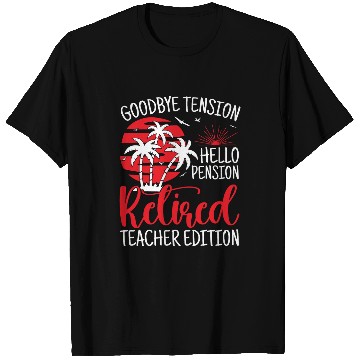 Discover Goodbye Tension Hello Pension Teacher Retirement T-Shirts