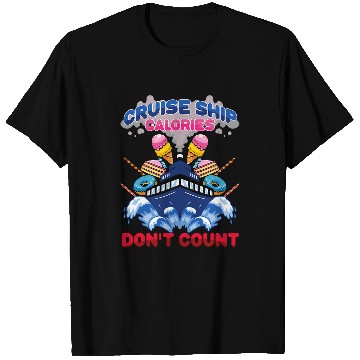Discover Funny Cruise Ship Calories Dont Count Cruising Vacation T-Shirts