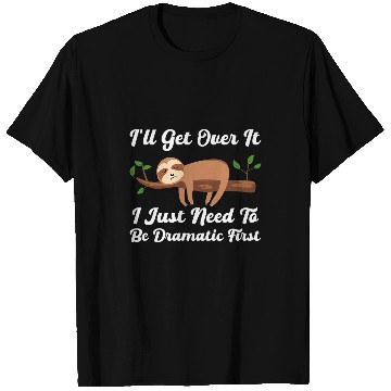 Discover Sloth Pet Drama Queen Lazy Sleepy Dramatic Humor 1 T-Shirts