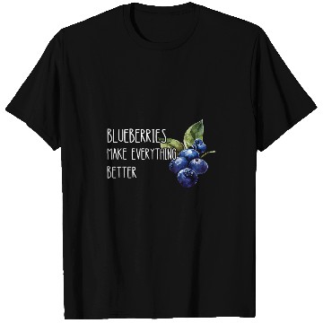 Discover Blueberries Make Everything Better Fruit Healthy Berry T-Shirts