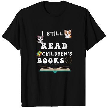 Discover I Still Read Childrens Books Teacher Life T-Shirts