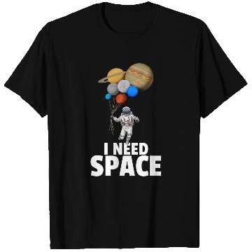 Discover I Need Space Astronaut Planet Balloons Saturn Jupiter Earth T-Shirts