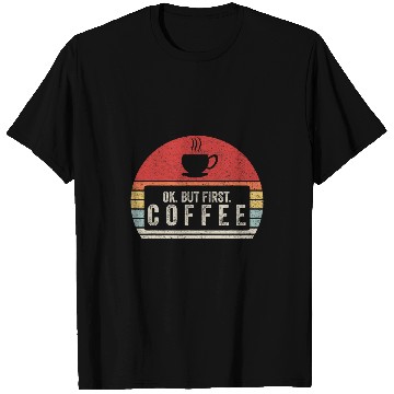 Discover Coffee Fun vintages Retro Ok But First Coffee T-Shirts