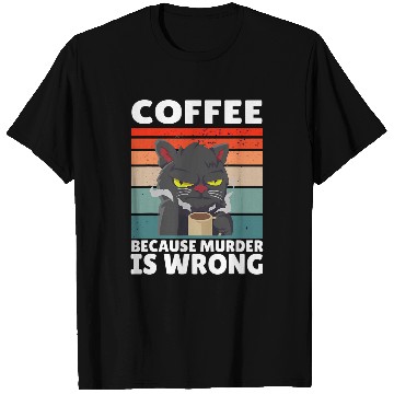Discover Coffee Fun vintages Coffee Because murders Is Wrong Black comedy Cat 4 T-Shirts