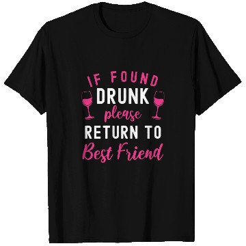 Discover Wines Fun If Found Drunk Return To bests Friend Wines Funny Drinking T-Shirts