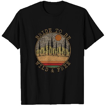 Discover Bachelorette Party Camping Weekend To Be Bride Wild And frees 2 T-Shirts