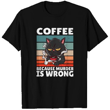 Discover Coffee Fun vintages Coffee Because murders Is Wrong Black comedy Cat T-Shirts