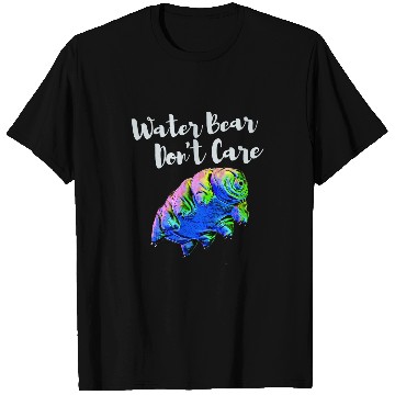 Discover Bear Pet Water Bear Don t Care Tardigrade Science Fan T-Shirts