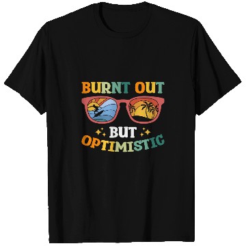 Discover Burnt Out But Optimistic 2 T-Shirts