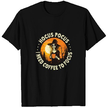 Discover Coffee Fun Hocus Pocus I Need Coffee To Focus Witch Halloween T-Shirts