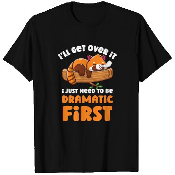Discover Panda Pet Ill Get Over It I Just Need To Be Dramatic First Red Panda T-Shirts