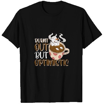 Discover Burnt Out But Optimistic 4 T-Shirts