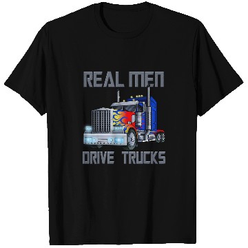 Discover Real Men Drive Trucks Diesel Trailer Big Rig Truck Drivers T-Shirts