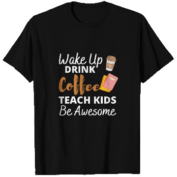 Discover Coffee Fun Wake Drink Coffee Teach Repeat School Teacher Appreciation T-Shirts