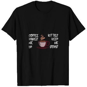Discover Coffee Fun Wakes Me Up Kitties Keep Me Going T-Shirts