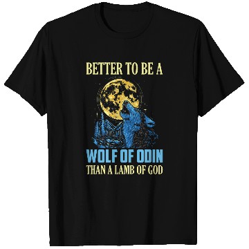 Discover Better To Be A wolfs Of Odin Than A Lamb Of God Vikings Norse T-Shirts
