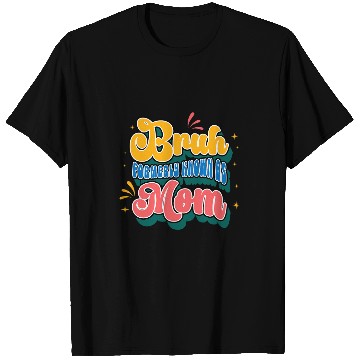 Discover Bruh Formerly Known as Mom Gift Funny Mommy Mothers Day T-Shirts