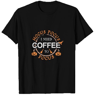 Discover Coffee Fun Hocus Pocus I Need Coffee To Focus Halloween T-Shirts