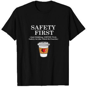 Discover Coffee Fun First Safety First funny java caffeines lover snarky T-Shirts