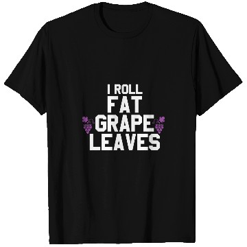 Discover Wines Fun Funny I Roll Fat Grape Leaves Wines Lover Grape Lovers T-Shirts