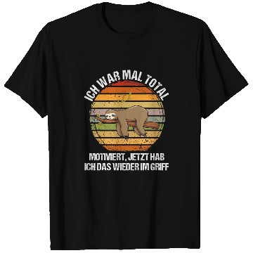 Discover Sloth Pet Ich wars Mal Total Motivated Funny Sloth Sloth Saying T-Shirts
