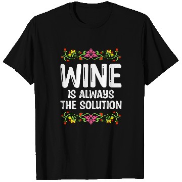 Discover Wines Fun Is Always the Solution Wines Lover Mom Champagne Mother 34 T-Shirts