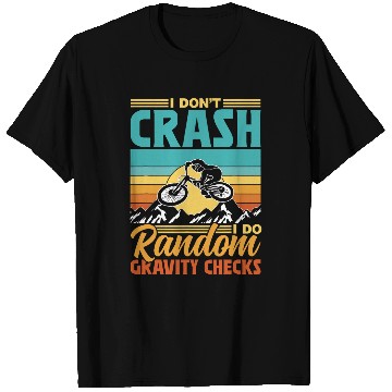 Discover I Dont Crash I Do Random Gravity Checks Mtb Mountain Bike 1 T-Shirts