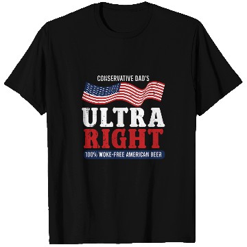 Discover Beer Fun Conservative Dad s Ultra Right 100 Work frees American Beer 7 T-Shirts