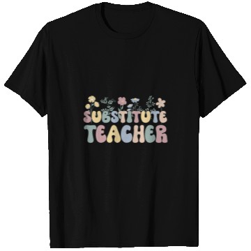 Discover Substitute Teacher Flowers Substitute Teaching T-Shirts