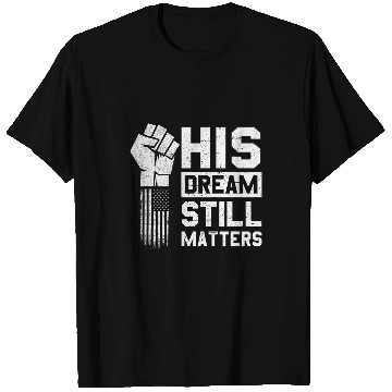 Discover His Dream Still Matters MLK Martin Luther King Day T-Shirts