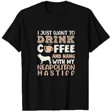 Discover Coffee Fun Neapolitan Mastiff Drink Coffee Hand With Dog Mom T-Shirts