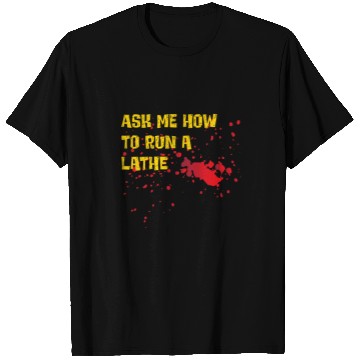 Discover How To Run A Lathe Machinist Woodturning Copper Spinner T-Shirts