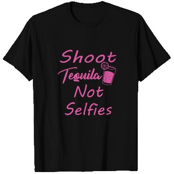 Discover Wines Fun Shoot Tequila Not Selfies 6 T-Shirts